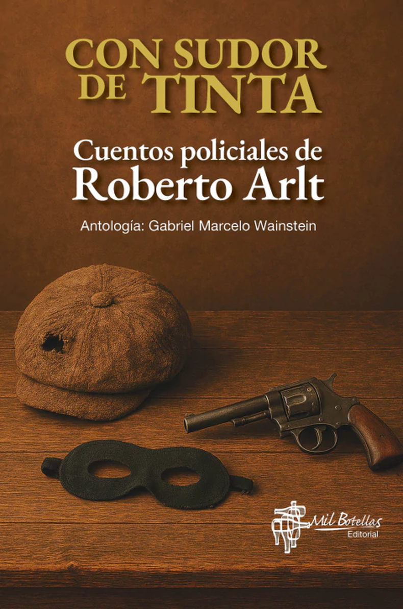 Un libro compila cuentos de Roberto Arlt. 